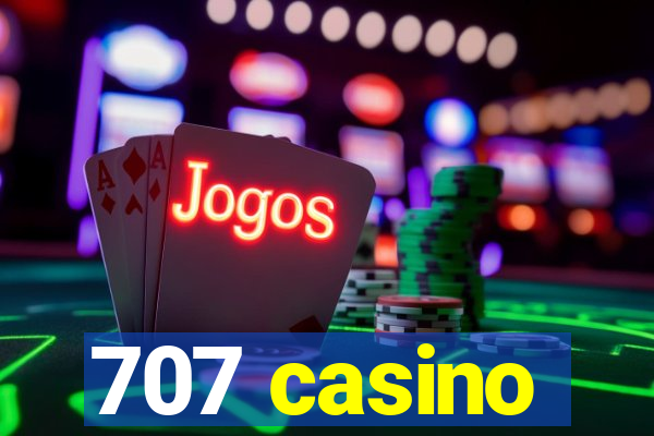 707 casino